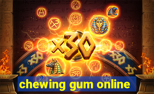 chewing gum online